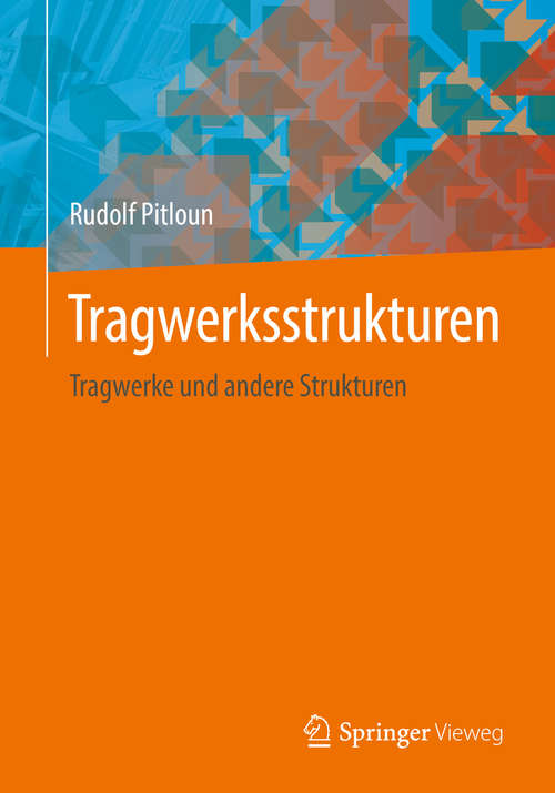 Book cover of Tragwerksstrukturen: Tragwerke und andere Strukturen (1. Aufl. 2019)