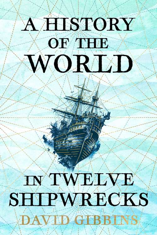 Book cover of A History of the World in Twelve Shipwrecks