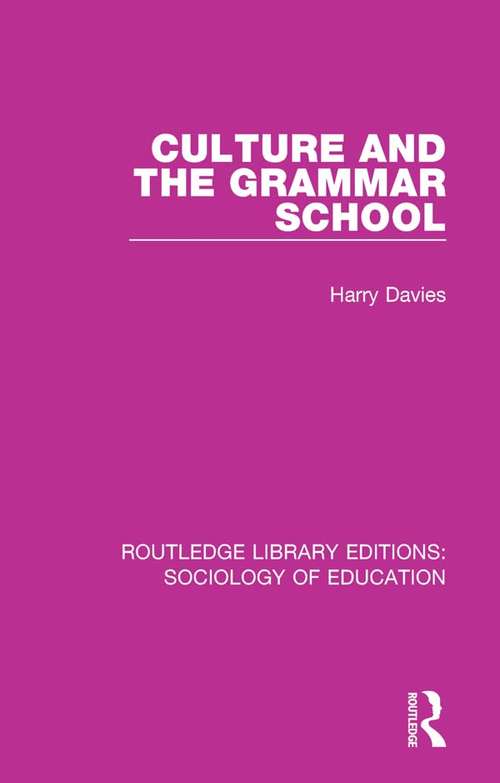 Book cover of Culture and the Grammar School (Routledge Library Editions: Sociology of Education #18)