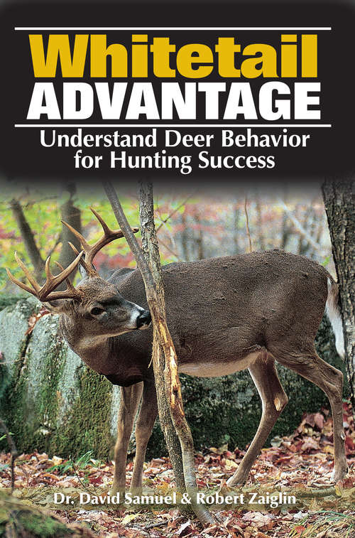 Book cover of The Whitetail Advantage: Understanding Deer Behavior for Hunting Success