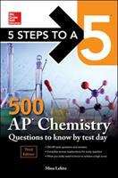 Book cover of 5 Steps To A 5: 500 AP Chemistry Questions To Know by Test Day (Third Edition)