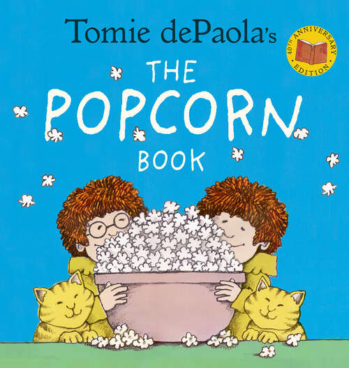 Book cover of Tomie dePaola's The Popcorn Book (40th Anniversary Edition)