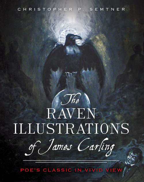 Book cover of The Raven Illustrations of James Carling: Poe's Classic in Vivid View