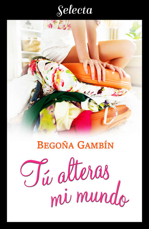 Book cover of Tú alteras mi mundo