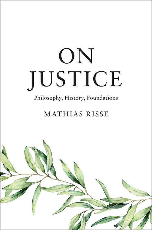 Book cover of On Justice: Philosophy, History, Foundations