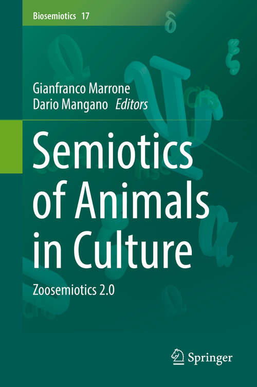 Book cover of Semiotics of Animals in Culture: Zoosemiotics 2. 0 (Biosemiotics Ser. #17)