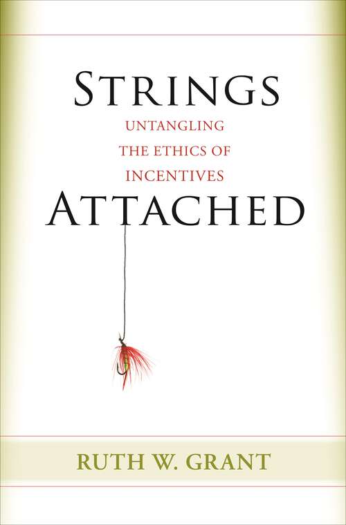 Book cover of Strings Attached: Untangling the Ethics of Incentives