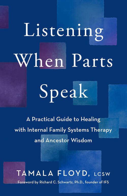 Book cover of Listening When Parts Speak: A Practical Guide to Healing with Internal Family Systems Therapy and Ancestor Wisdom