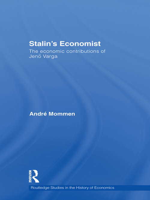 Book cover of Stalin's Economist: The Economic Contributions of Jenö Varga (Routledge Studies In The History Of Economics Ser.)