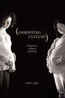 Book cover of Embodying Culture: Pregnancy In Japan And Israel