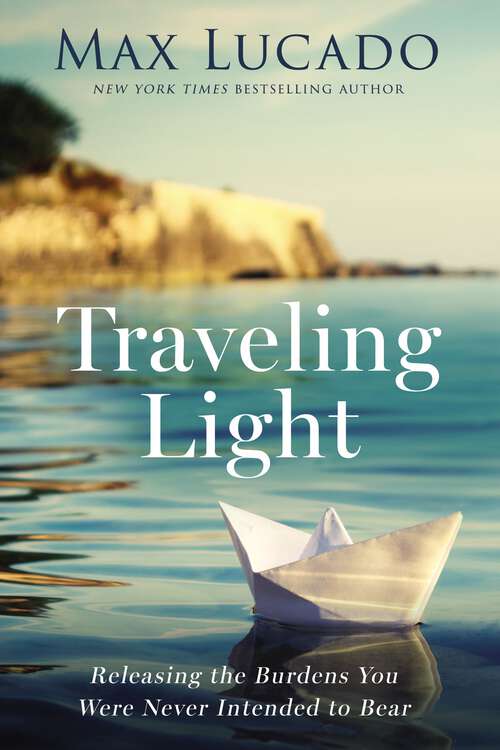 Book cover of Traveling Light: Releasing the Burdens You Were Never Intended to Bear