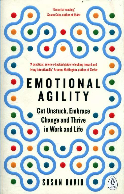 Book cover of Emotional Agility: Get Unstuck, Embrace Change, And Thrive In Work And Life