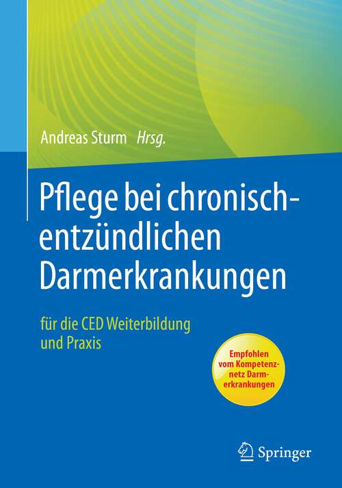 Book cover of Pflege bei chronisch-entzündlichen Darmerkrankungen: für die CED Weiterbildung und Praxis (1. Aufl. 2023)