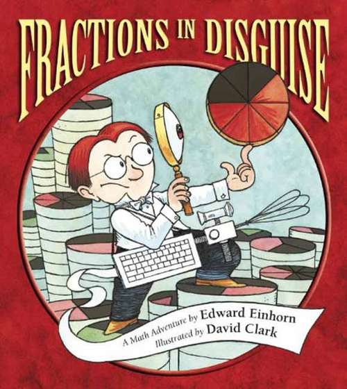 Book cover of Fractions In Disguise: A Math Adventure (Charlesbridge Math Adventures Ser.)