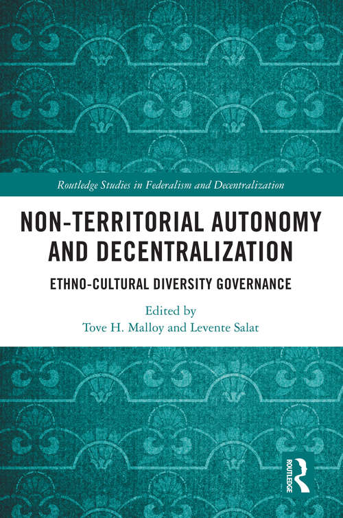 Book cover of Non-Territorial Autonomy and Decentralization: Ethno-Cultural Diversity Governance (Routledge Studies in Federalism and Decentralization)