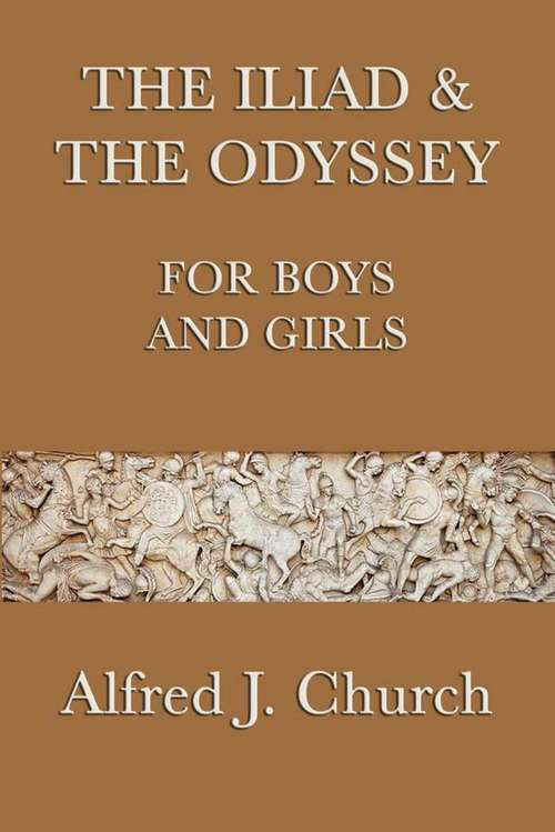 Book cover of The Iliad and the Odyssey for Boys and Girls