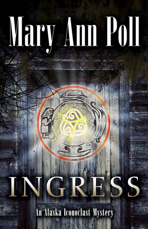 Book cover of Ingress: An Alaska Iconoclast Mystery
