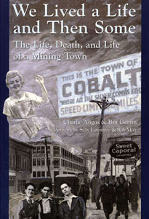 Book cover of We Lived a Life and Then Some: The Life, Death, and Life of a Mining Town