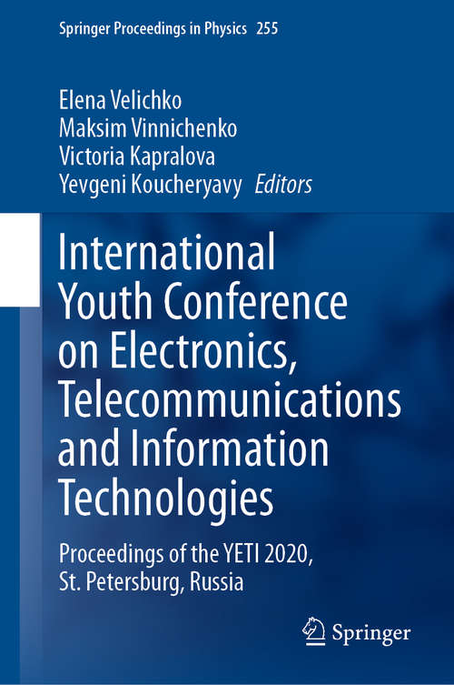 Book cover of International Youth Conference on Electronics, Telecommunications and Information Technologies: Proceedings of the YETI 2020, St. Petersburg, Russia (1st ed. 2021) (Springer Proceedings in Physics #255)