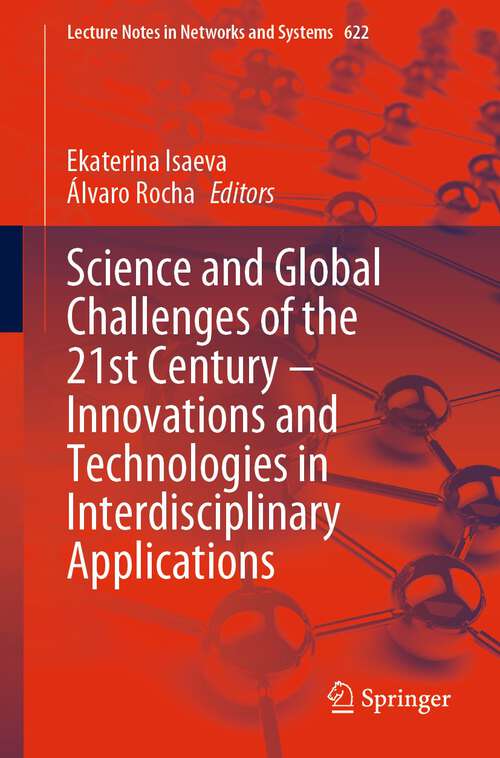 Book cover of Science and Global Challenges of the 21st Century – Innovations and Technologies in Interdisciplinary Applications (1st ed. 2023) (Lecture Notes in Networks and Systems #622)