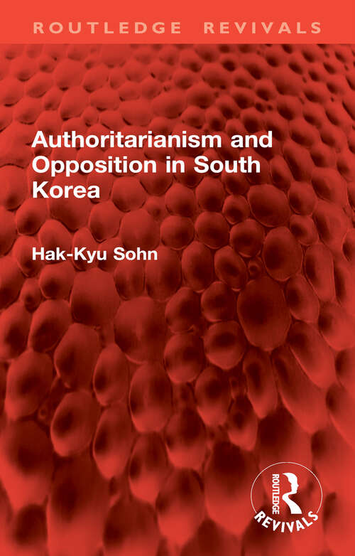 Book cover of Authoritarianism and Opposition in South Korea (Routledge Revivals)