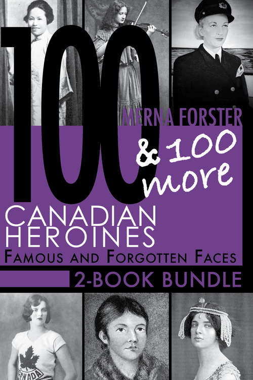 Book cover of Canadian Heroines 2-Book Bundle: 100 Canadian Heroines / 100 More Canadian Heroines