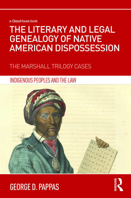 Book cover of The Literary and Legal Genealogy of Native American Dispossession: The Marshall Trilogy Cases (Indigenous Peoples and the Law)