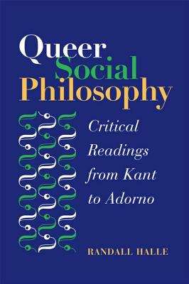Book cover of Queer Social Philosophy: Critical Readings from Kant to Adorno