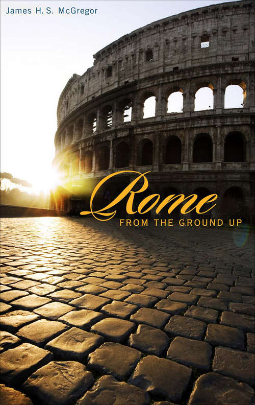 Book cover of Rome from the Ground Up (From The Ground Up #4)