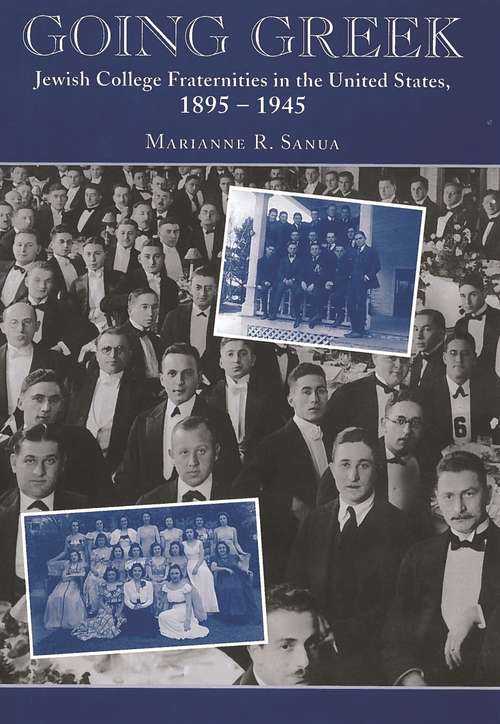 Book cover of Going Greek: Jewish College Fraternities in the United States, 1895-1945 (American Jewish Civilization Series)