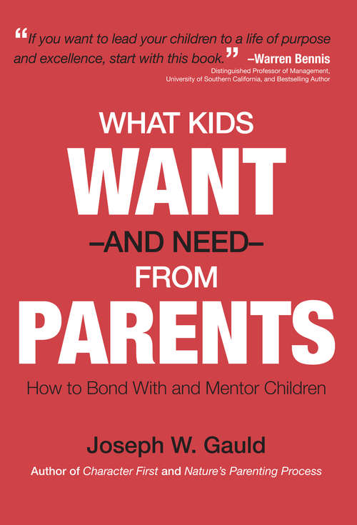 Book cover of What Kids Want and Need From Parents