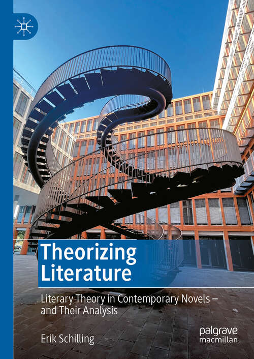 Book cover of Theorizing Literature: Literary Theory in Contemporary Novels – and Their Analysis (2024)