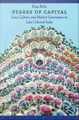 Book cover of Stages of Capital: Law, Culture, and Market Governance in Late Colonial India