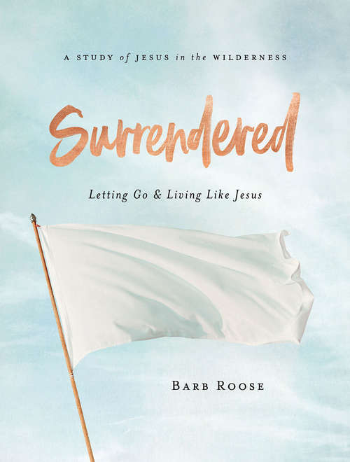 Book cover of Surrendered - Women's Bible Study Participant Workbook: Letting Go and Living Like Jesus (Surrendered)
