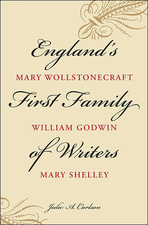 Book cover of England's First Family of Writers: Mary Wollstonecraft, William Godwin, Mary Shelley