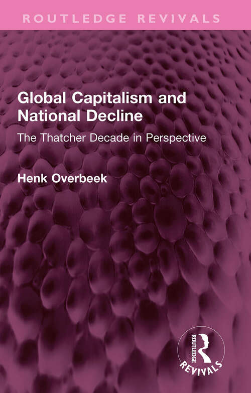 Book cover of Global Capitalism and National Decline: The Thatcher Decade in Perspective (Routledge Revivals)