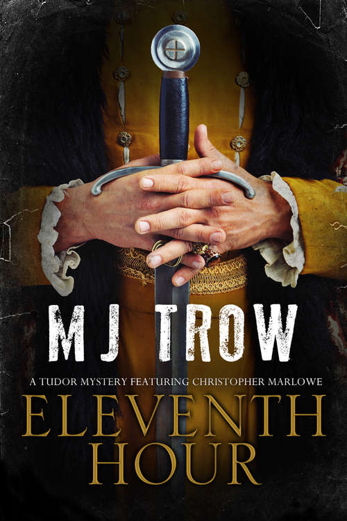 Book cover of Eleventh Hour: A Tudor mystery featuring Christopher Marlowe (The Kit Marlowe Mysteries #8)