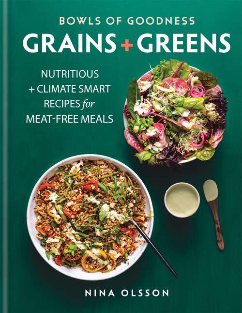 Book cover of Bowls of Goodness: Grains + Greens: Nutritious + Climate Smart Recipes for Meat-free Meals