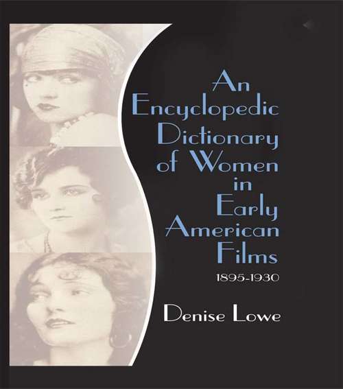 Book cover of An Encyclopedic Dictionary of Women in Early American Films: 1895-1930