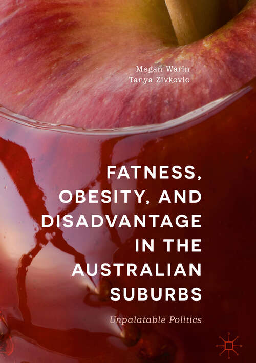 Book cover of Fatness, Obesity, and Disadvantage in the Australian Suburbs: Unpalatable Politics (1st ed. 2019)