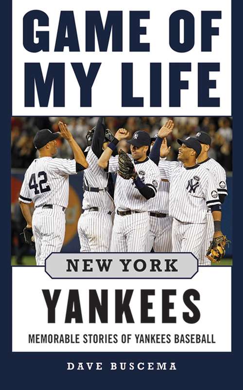 Book cover of Game of My Life New York Yankees: Memorable Stories of Yankees Baseball (Game of My Life)