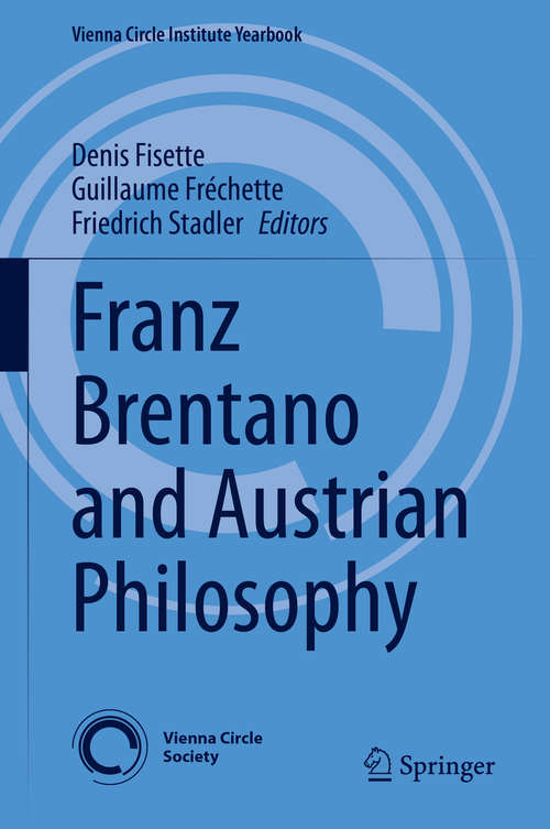 Book cover of Franz Brentano and Austrian Philosophy (1st ed. 2020) (Vienna Circle Institute Yearbook #24)