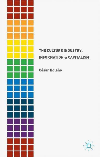 Book cover of The Culture Industry, Information and Capitalism