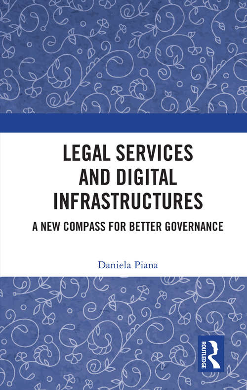 Book cover of Legal Services and Digital Infrastructures: A New Compass for Better Governance