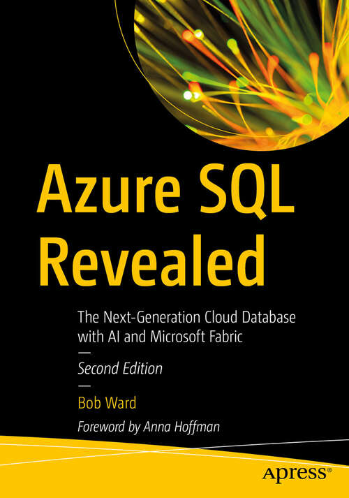 Book cover of Azure SQL Revealed: The Next-Generation Cloud Database with AI and Microsoft Fabric (Second Edition)