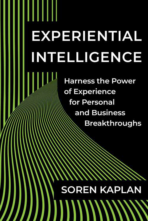 Book cover of Experiential Intelligence: Harness the Power of Experience for Personal and Business Breakthroughs