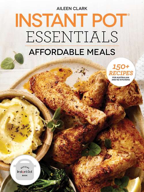 Book cover of Instant Pot Essentials: 150+ recipes for Australian and NZ kitchens
