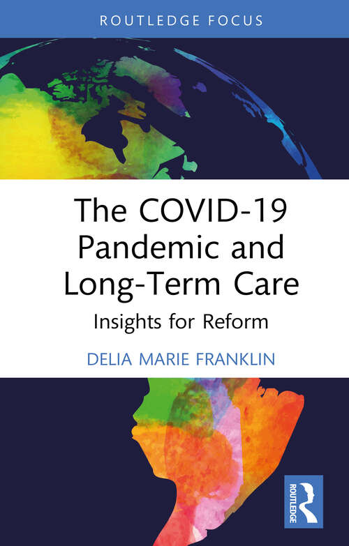 Book cover of The COVID-19 Pandemic and Long-Term Care: Insights for Reform