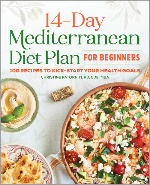 Book cover of 14-Day Mediterranean Diet Plan for Beginners: 100 Recipes to Kick-Start Your Health Goals