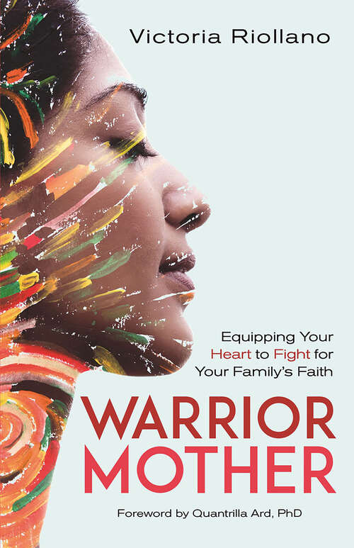 Book cover of Warrior Mother: Equipping Your Heart to Fight for Your Family's Faith